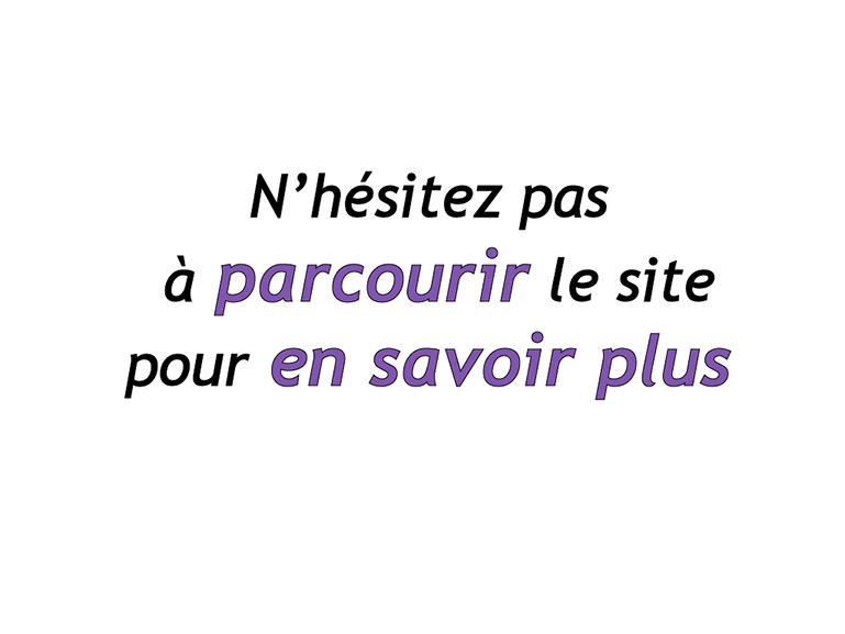 N'hésitez pas à parcourir le site pour en savoir plus.